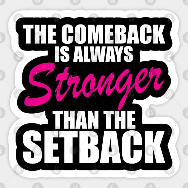 Breast Cancer - The comeback is always stronger than the setback w Sticker by KC Happy Shop